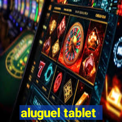 aluguel tablet